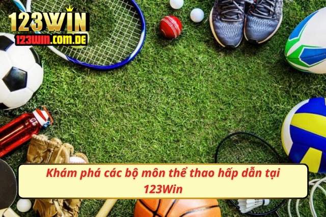 Tổng hợp các bộ môn tại hình thức giải trí của 123Win
