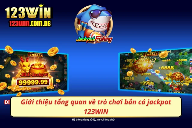Tìm hiểu sơ lược về bắn cá jackpot tại thương hiệu uy tín